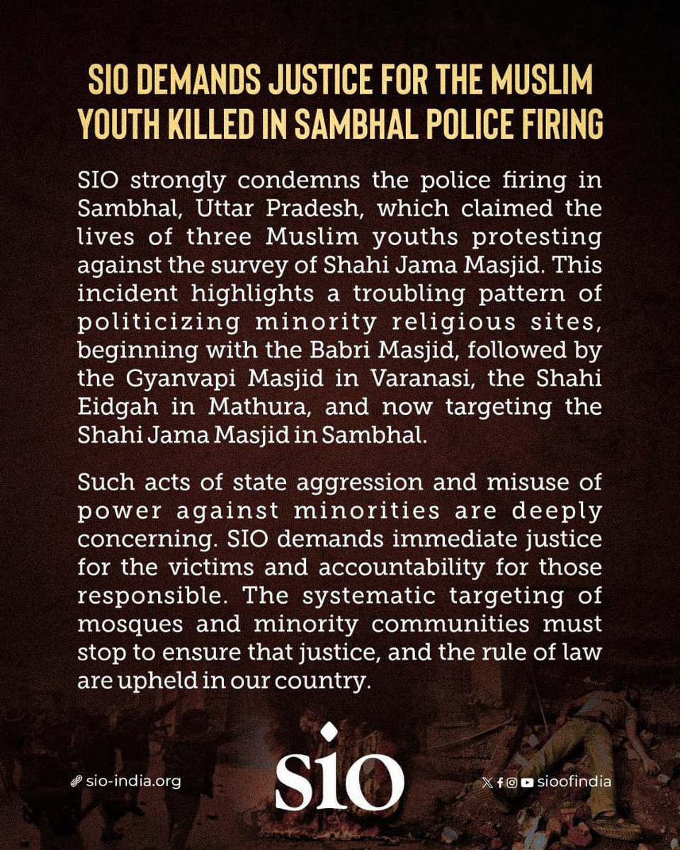 SIO demands Justice for the Muslim Youth Killed in Sambhal Police Firing

SIO strongly condemns the police firing in Sambhal, Uttar Pradesh, which claimed the lives of three Muslim youths protesting against the survey of Shahi Jama Masjid.

#Sambhal #PoliceFiring