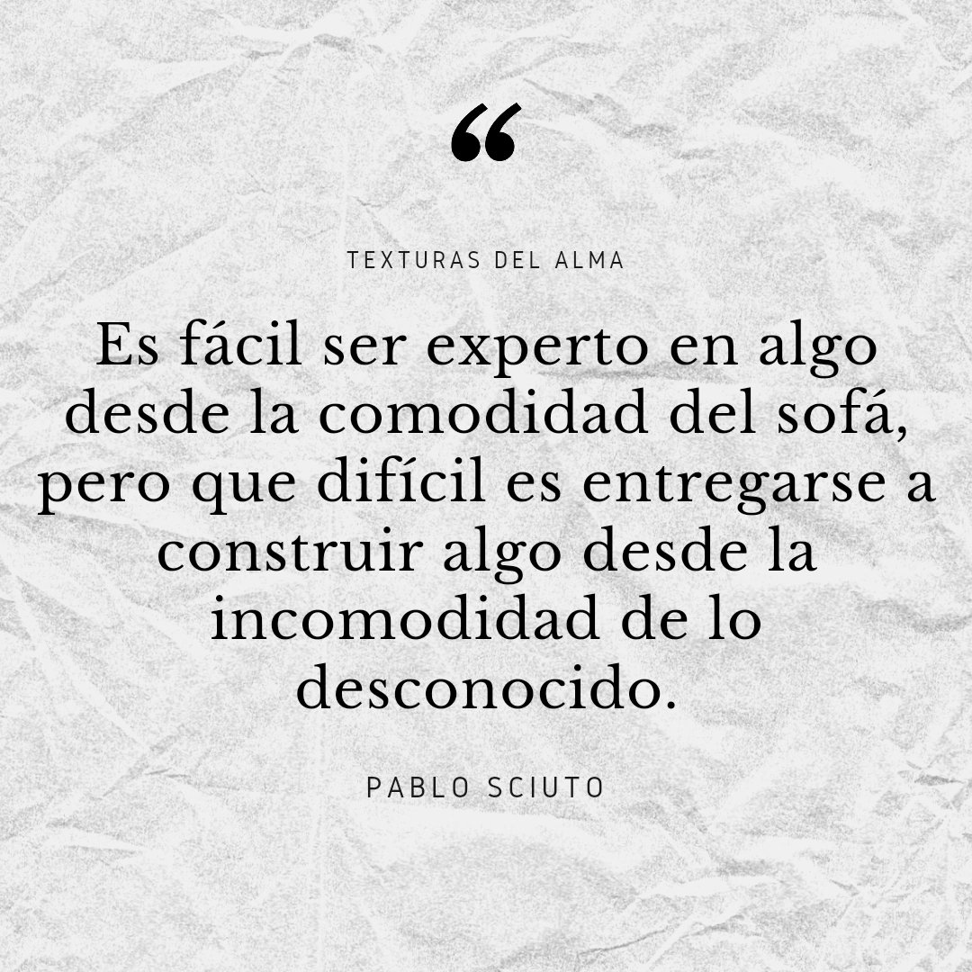 Es fácil ser experto...

#experto #frase #frases #texturasdelalma #pablosciuto #comodidad #desconocido #pensamientos