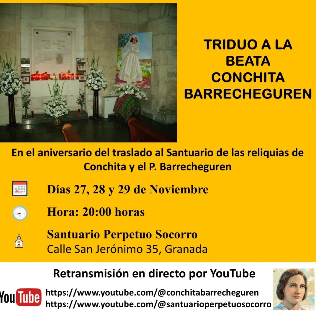 Archicofradia del Perpetuo Socorro Granada (@archipsgr) on Twitter photo TRIDUO A LA BEATA CONCHITA BARRECHEGUREN
🗓 27, 28 y 29 de noviembre
🕖 20:00 horas
⛪️ Santuario del Perpetuo Socorro de Granada.
En directo en el canal de YouTube 
Conchita Barrecheguren @conchitabarrecheguren
Santuario del Perpetuo Socorro
@santuarioperpetuosocorro TRIDUO A LA BEATA CONCHITA BARRECHEGUREN
🗓 27, 28 y 29 de noviembre
🕖 20:00 horas
⛪️ Santuario del Perpetuo Socorro de Granada.
En directo en el canal de YouTube 
Conchita Barrecheguren @conchitabarrecheguren
Santuario del Perpetuo Socorro
@santuarioperpetuosocorro