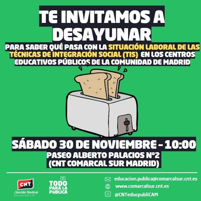 Lxs Técnicxs de Integración Social (TIS) de los centros educativos públicos de Madrid sufren diversas problemáticas laborales, el próximo sábado 30 de noviembre desayunamos compartiendo y analizando la situación, para organizar juntxs la rabia desde <a href="/CNTeducpubliCAM/">CNT Educación Pública CAM</a>