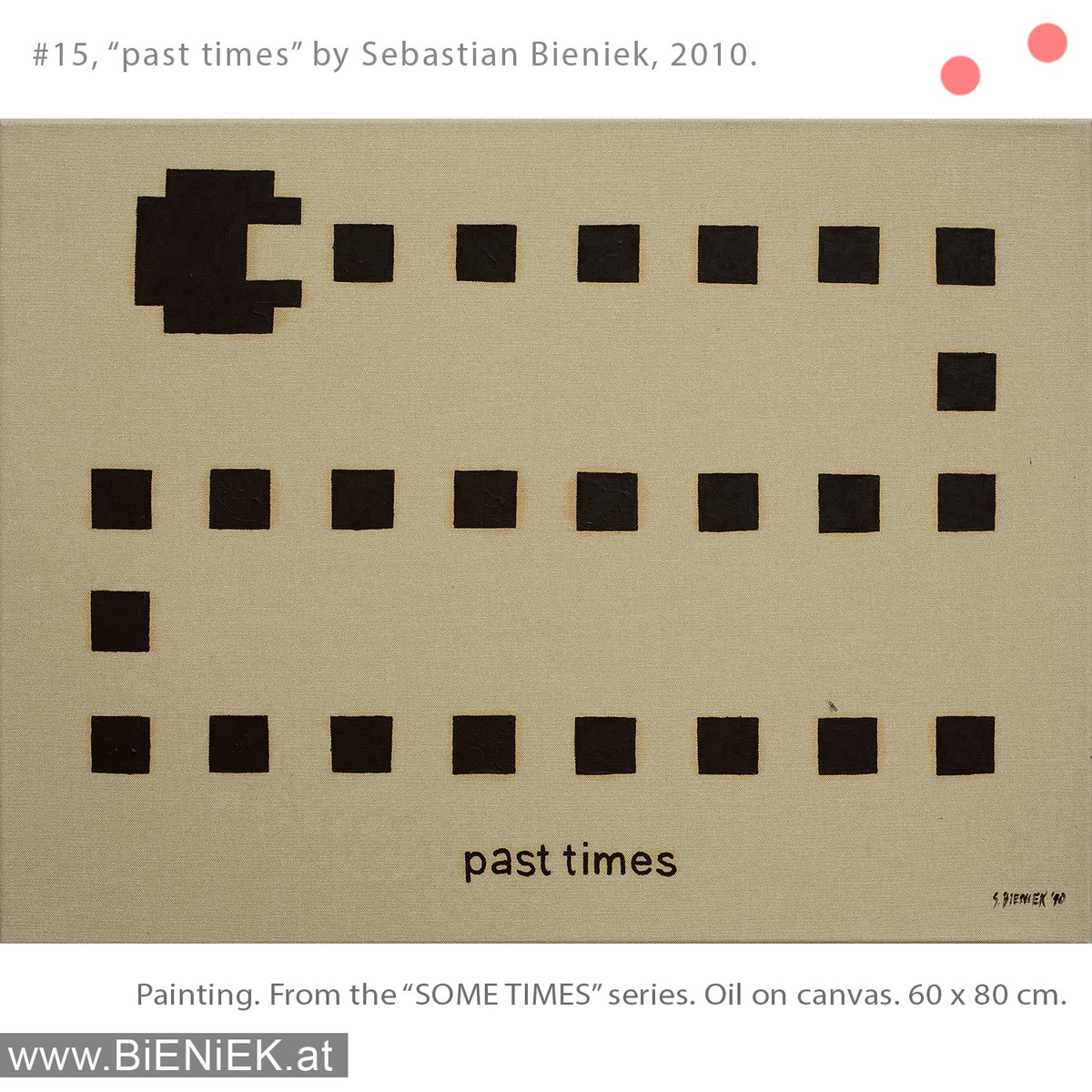 #15, „Past Times“ by Sebastian Bieniek. From the „SOME TIMES“ series of 16 different unique pac-man based paintings, painted in 2010, oil on canvas

See bieniek.at/st

#SebastianBieniek #Bieniek #BieniekSomeTimes #Art #Kunst #Artist #BerlinArt #ArtBerlin #art #nft #arte