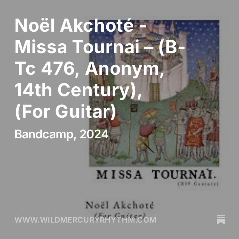 French guitarist Noël Akchoté is a treasure as obsessed with music as I am. Here has transcribed some of the earliest polyphonic music notated.

Noël Akchoté - Missa Tournai – (B-Tc 476, Anonym, 14th Century), (For Guitar) wildmercuryrhythm.com/p/noel-akchote…