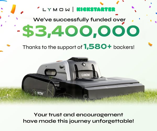 We’ve officially wrapped up our Kickstarter campaign as the #1 robotic lawn mower project—what an incredible journey! Can’t wait for an amazing sales season next year. Huge thanks to all our supporters for your trust and unwavering support!