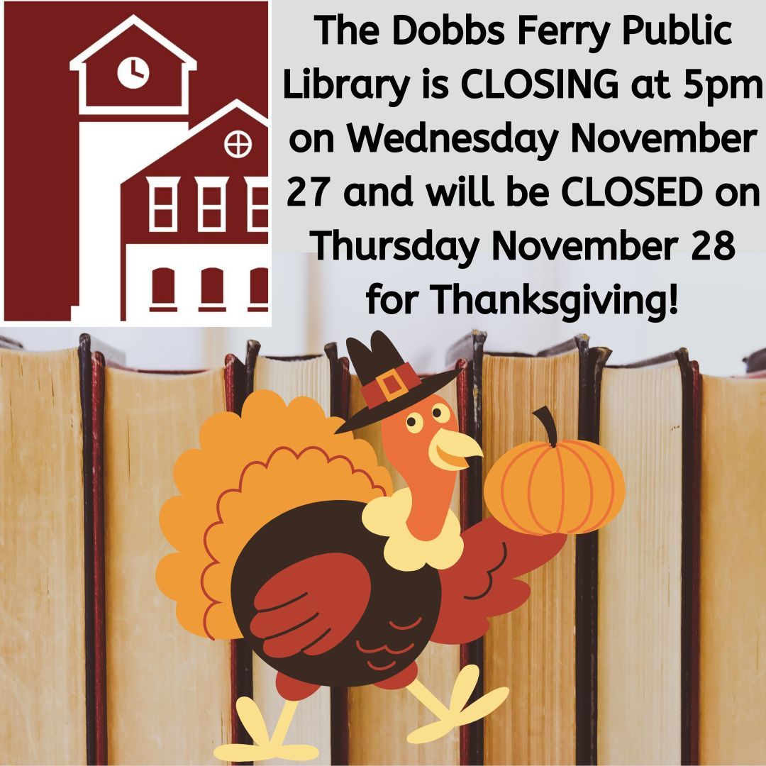Dobbs Ferry Public Library (@dobbsferrylib) on Twitter photo The Dobbs Ferry Public Library is closing at 5pm on Wednesday November 27th and will be CLOSED on Thursday November 28th for Thanksgiving!
#thanksgiving #closed #library #libraries #dobbsferry #dobbsferrypubliclibrary #dfpl The Dobbs Ferry Public Library is closing at 5pm on Wednesday November 27th and will be CLOSED on Thursday November 28th for Thanksgiving!
#thanksgiving #closed #library #libraries #dobbsferry #dobbsferrypubliclibrary #dfpl