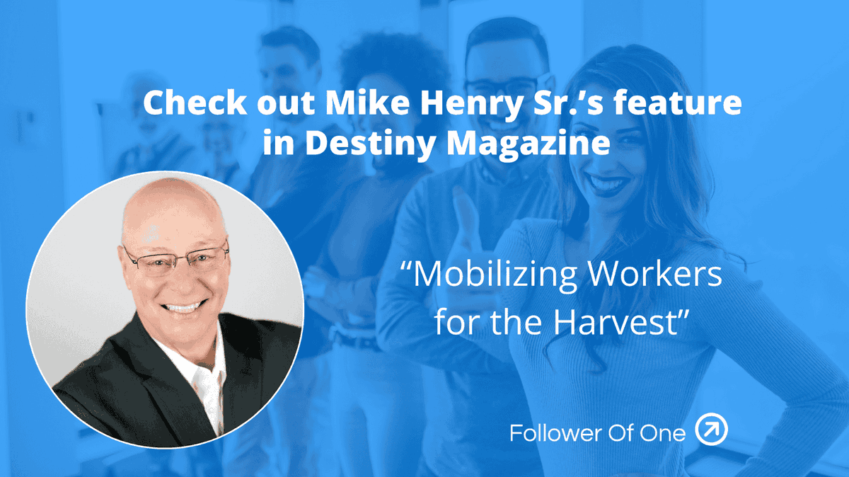 Check Out Mike Henry’s Featured Article in Destiny Magazine followerofone.org/check-out-mike…