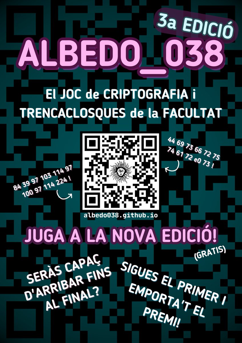 Albedo_038_UB's tweet photo. 🔴 NOVA EDICIÓ D' ALBEDO_038 !!!

⚡️ Ja pots jugar a la 3a EDICIÓ del Joc de TRENCACLOSQUES i CRIPTOGRAFIA de la Facultat!

��� https://t.co/zMTYSnNlvy

👀 Sigues el primer a resoldre tots els nivells i emporta't el premi! Seràs capaç d'arribar fins al final? https://t.co/SeYqMTlq6B