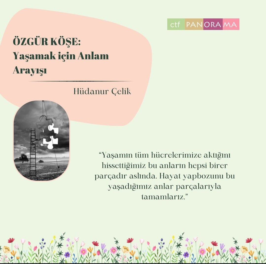 Hem kelimelerimize hem de her gün atan kalbimize anlam arayışındayken yaşamakla başladık
karalamaya. Yakalamaya çalıştıklarımız, kaçırdıklarımız
heyecanlarımız, hayal kırıklıklarımız, varlıklar, yokluklar...
"Yașamak için Anlam Arayışı" 31. sayıda Özgür Köşemizde sizlerle...