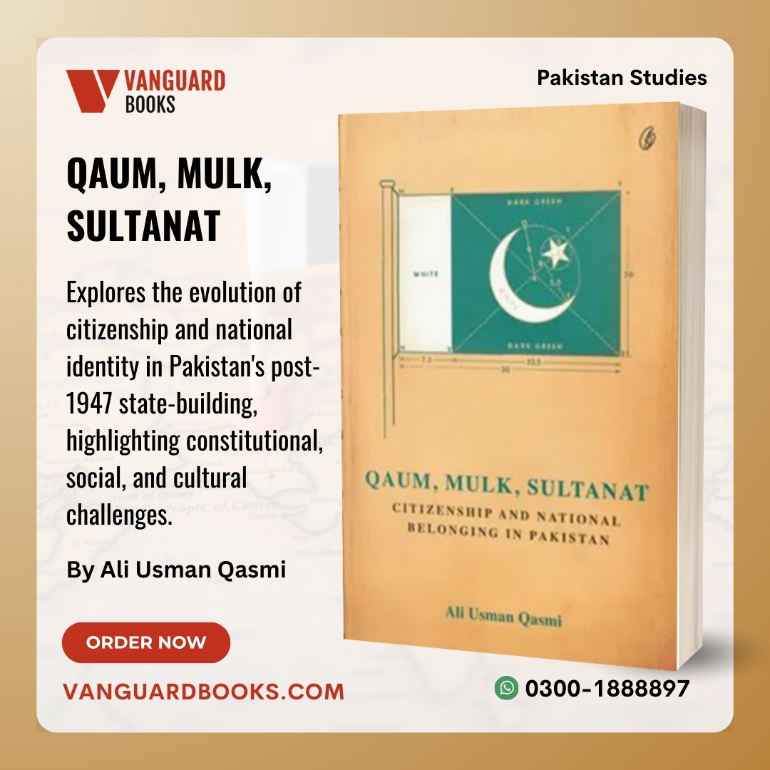 Qaum, Mulk, Sultanat

Explores the evolution of citizenship and national identity in Pakistan's post-1947 state-building, highlighting constitutional, social, and cultural challenges.

By Ali Usman Qasmi

𝗢𝗿𝗱𝗲𝗿 𝗡𝗼𝘄: vanguardbooks.com/book/qaum-mulk…