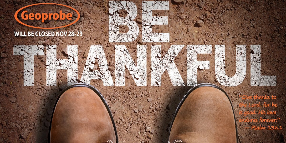 As you prepare to spend time giving thanks, don’t forget Geoprobe® will be closed Nov. 28 and 29 for the Thanksgiving holiday.