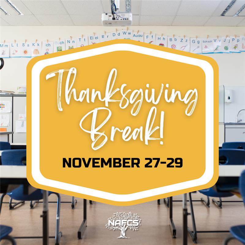 🦃🍽️ Short week alert! NAFCS will be closed for Thanksgiving Break from Wednesday, November 27 through Friday, November 29. We hope our students, families, and staff enjoy a restful holiday filled with gratitude and togetherness.

#NAFCSuccess