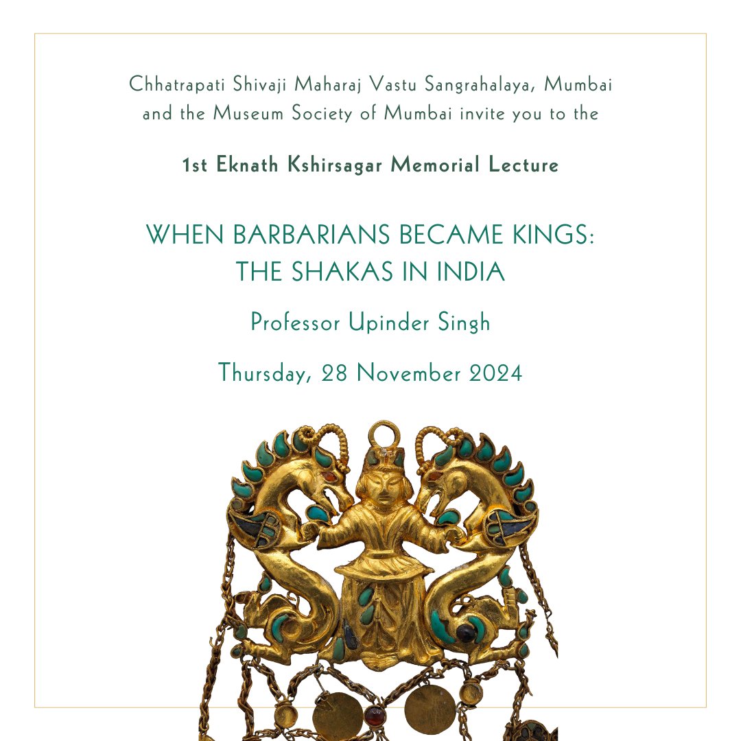 CSMVSmumbai's tweet photo. Lecture Alert:
1st Eknath Kshirsagar Memorial Lecture titled
When Barbarians Became Kings: The Shakas in India by Prof. Upinder Singh
on
🗓️ Thursday, 28th November 2024
⏰ 6:00 pm
📍 CSMVS Children’s Museum Garden

#csmvs #csmvsmumbai #museumsocietyofmumbai https://t.co/QSQKVo98bN