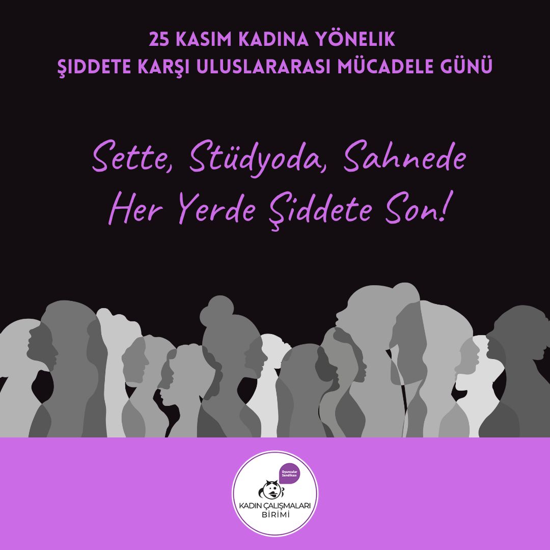 Sette, sahnede, stüdyoda her yerde şiddete son.

Oyuncular Sendikası olarak sadece 25 Kasım’da değil her gün kadına yönelik şiddete karşı bir aradayız, mücadele ediyoruz.

Tüm oyuncuları sendikamıza, dayanışmayı büyütmeye, haklarımızı savunmaya davet ediyoruz.

#25kasım