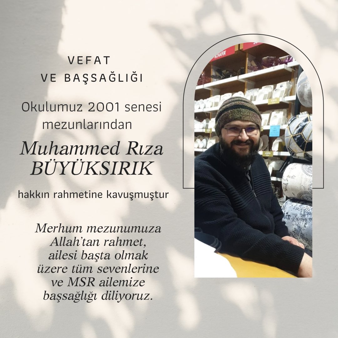 msr_anadoluihl's tweet photo. -VEFAT VE BAŞSAĞLIĞI-
Okulumuz 2001 mezunlarından Muhammed Rıza Büyüksırık vefat etmiştir. Merhum mezunumuza Allah’tan rahmet, ailesi başta olmak üzere tüm sevenlerine ve MSR ailemize başsağlığı diliyoruz.

Merhum, bugün İkindi namazına müteakiben Hacı Veis Camiinden Üçler mezarlığına defnedilecek.