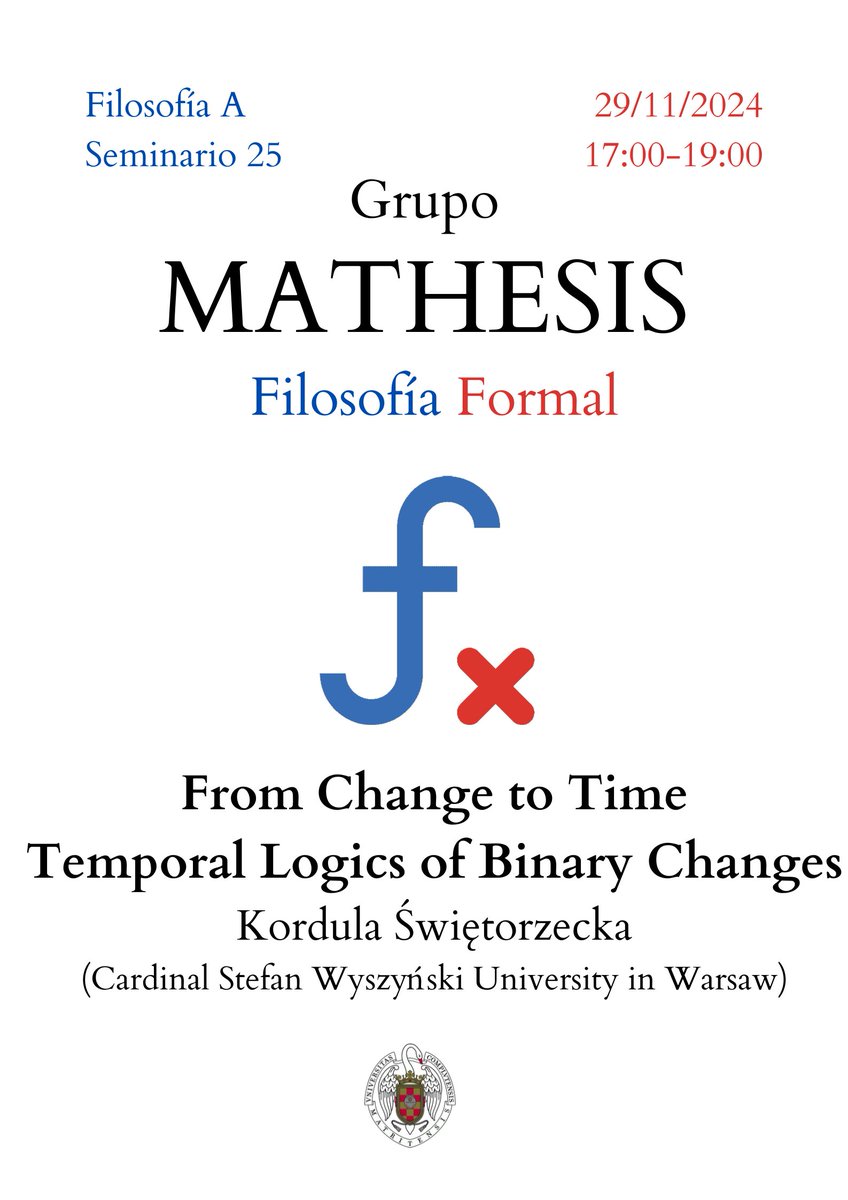 FilosofiaUCM's tweet image. 🔈Próxima sesión del Seminario MATHESIS

Kordula Świętorzecka (Cardinal Stefan Wyszyński University In Warsaw) nos hablará sobre "From Change to Time. Temporal Logics of Binary Changes".
 
⬇️⬇️⬇️⬇️⬇️⬇️⬇️

📅 29/11/24
🕒17:00-19:00
🚩Seminario 25 (Edificio A)