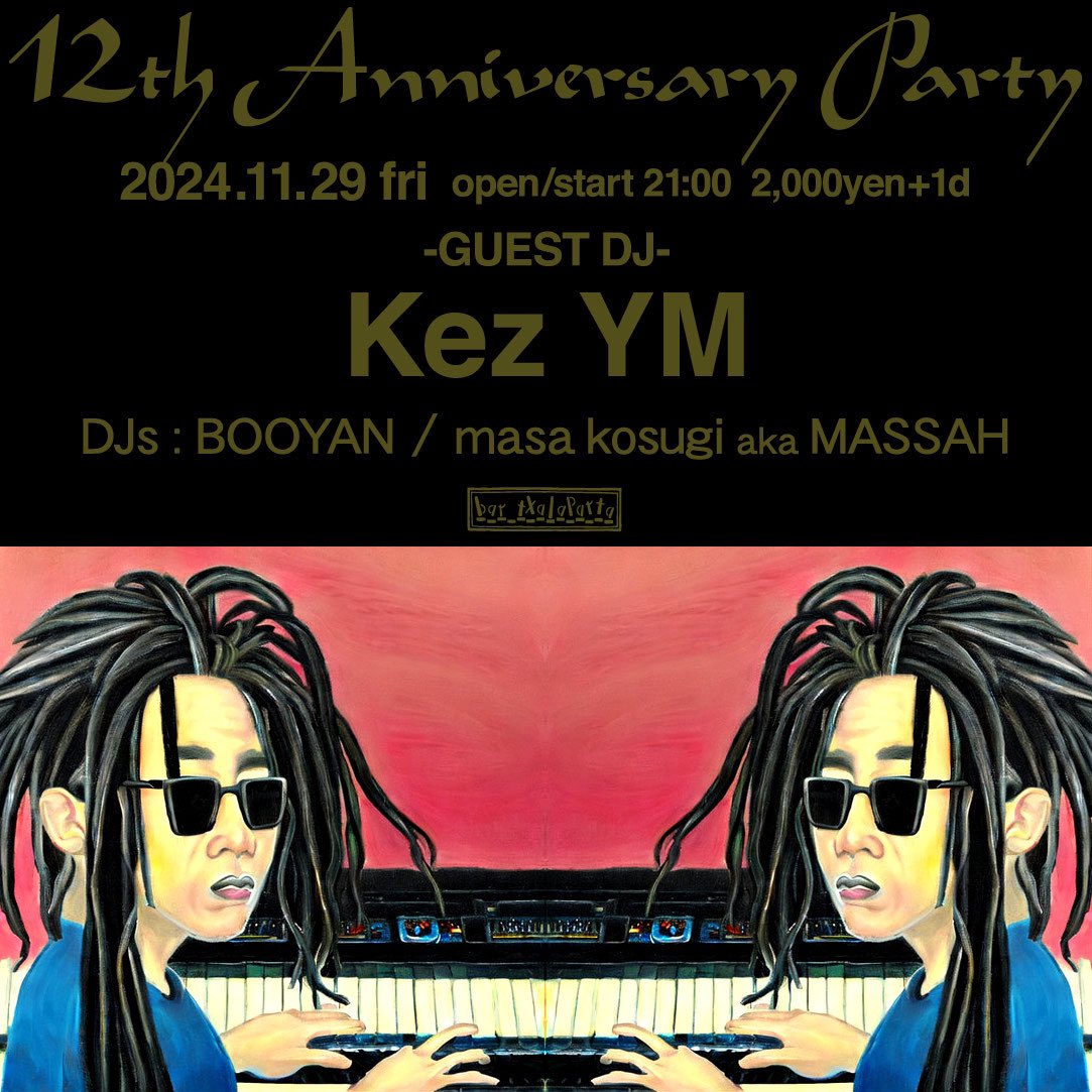 今週金曜日のチャラパルタ

おかげさまで12周年！

bar txalaparta 12th Anniversary Party Day1
2024/11/29/金/21時〜
2,000YEN＋1D

-guest dj-
Kez YM

-djs-
BOOYAN
masa kosugi aka MASSAH