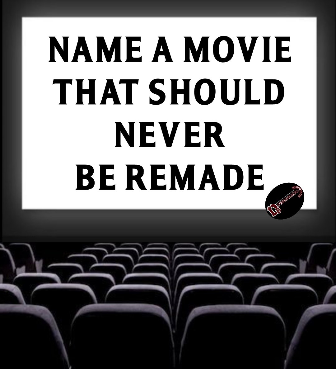 What movie should never be remade....