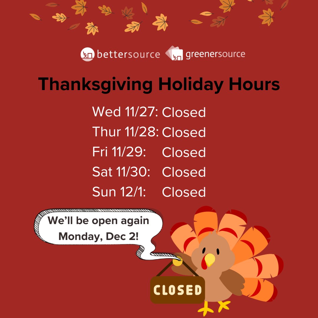 agreenersource's tweet image. Our offices will be closed starting Wednesday, November 27th, so our team can spend time with loved ones. We’ll reopen on Monday, December 2, ready to assist you. Wishing you a happy and safe Thanksgiving! 🦃✨
#BetterSource #GreenerSource #warehousehours #storehours #thankful