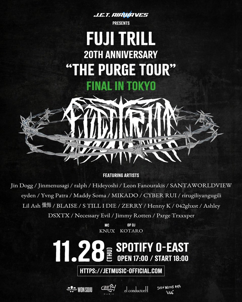遂に今週です！11月28日！

FUJI TRILL
20TH ANNIVERSARY
"THE PURGE TOUR"
FINAL IN TOKYO

at SPOTIFY O-EAST

OPEN 17:00/ START 18:00

🎫
jetmusic-official.com/2024/10/08/fuj…