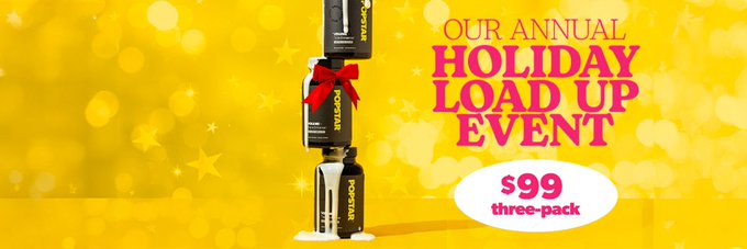 2 pic. “Popstar Holiday Load Up Sale starts now! Get a 3-pack for only $99. For Bigger Loads. Better