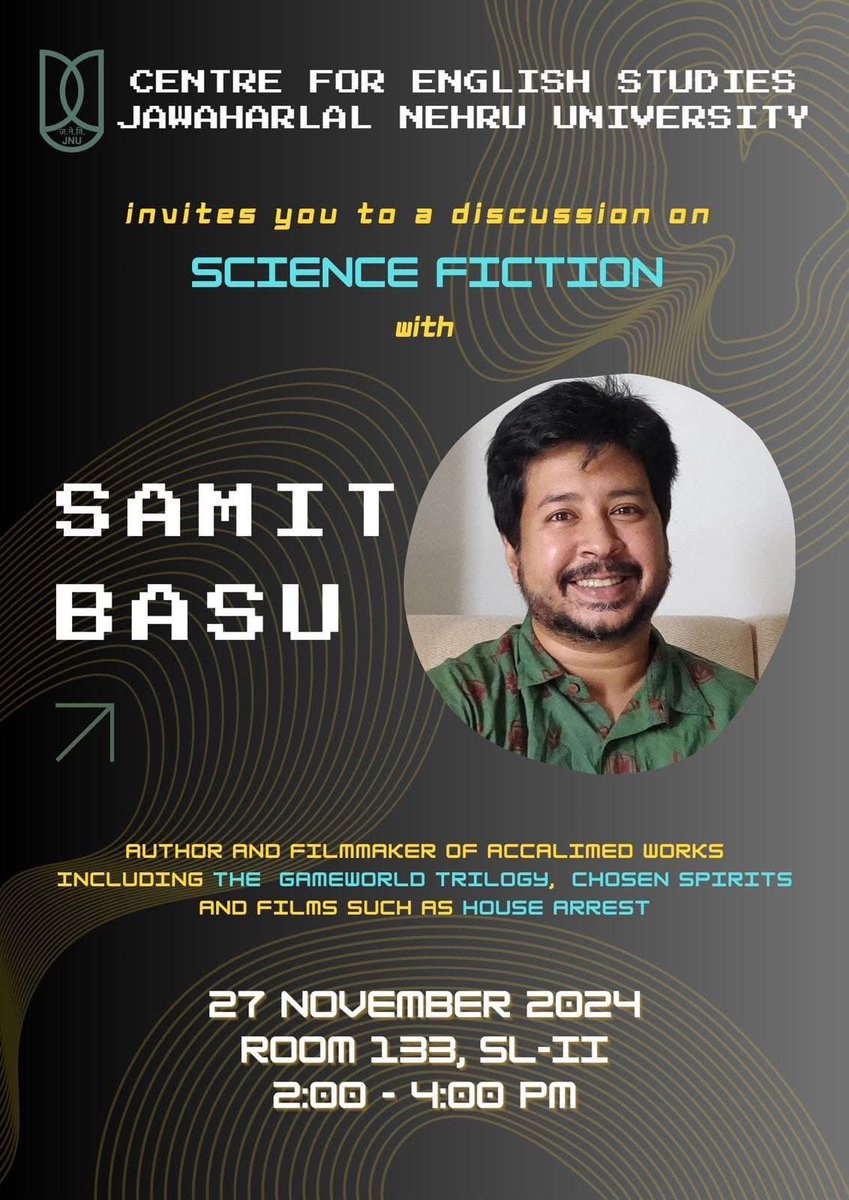 Centre for English Studies, JNU
invites you to its next event:
A discussion on Science Fiction
with the author and filmmaker
<a href="/samitbasu/">Samit Basu</a> 
Wednesday, 27 November 2024, 2.00 pm
Room 133, SL-2 Building, JNU
All are welcome.