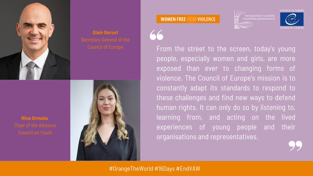 PACE_Equality (@pace_equality) on Twitter photo 🔸Young people, especially women & girls, are more exposed to new forms of violence today. <a href="/alain_berset/">Alain Berset</a> & <a href="/grmusagari/">Nina Grmuša</a> highlight the importance for the <a href="/coe/">Council of Europe</a> to adapt its standards, driven by the lived experiences of youth.
#16daysofactivism #endVAWG #OrangeTheWorld 🔸Young people, especially women & girls, are more exposed to new forms of violence today. <a href="/alain_berset/">Alain Berset</a> & <a href="/grmusagari/">Nina Grmuša</a> highlight the importance for the <a href="/coe/">Council of Europe</a> to adapt its standards, driven by the lived experiences of youth.
#16daysofactivism #endVAWG #OrangeTheWorld