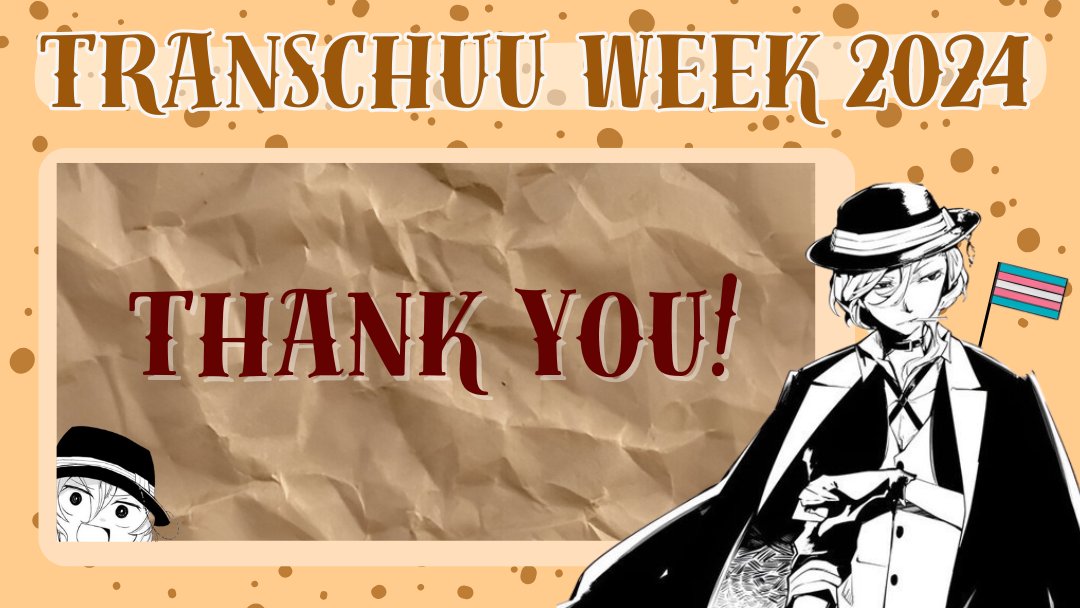 #Transchuuweek2024 is over!

I'm so unbelievably happy about how it went. I can't thank you guys enough for your participation. We'll be back with a feedback form soon. 🧡

Remember that you can still post your works late even if has officially ended!