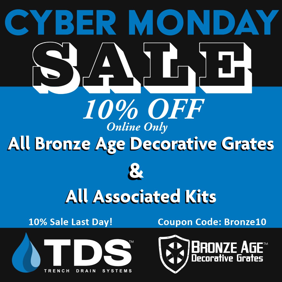 Hurry! Don't miss out on our Cyber deals. Get 10% off Bronze Age grates and associated kits! This offer ends soon. Shop the sale at Drainagekits.com use code Bronze10 at checkout! #CyberMonday #Mondays #CyberDeals #sale #deals #LastDay #BronzeAge #Grates #Kits #TDS