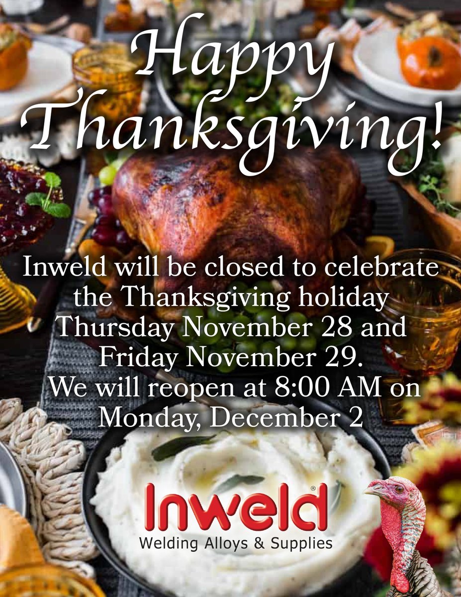 InweldCorp's tweet photo. November 29, to allow our team to enjoy the holiday weekend. We wish everyone a safe and joyous time celebrating! We’ll be back to assist you on Monday, December 2. #Thanksgiving #thanksgiving2024 #thanksgivinghours #weldingsupplies #welding https://t.co/FTNSgKcSWe