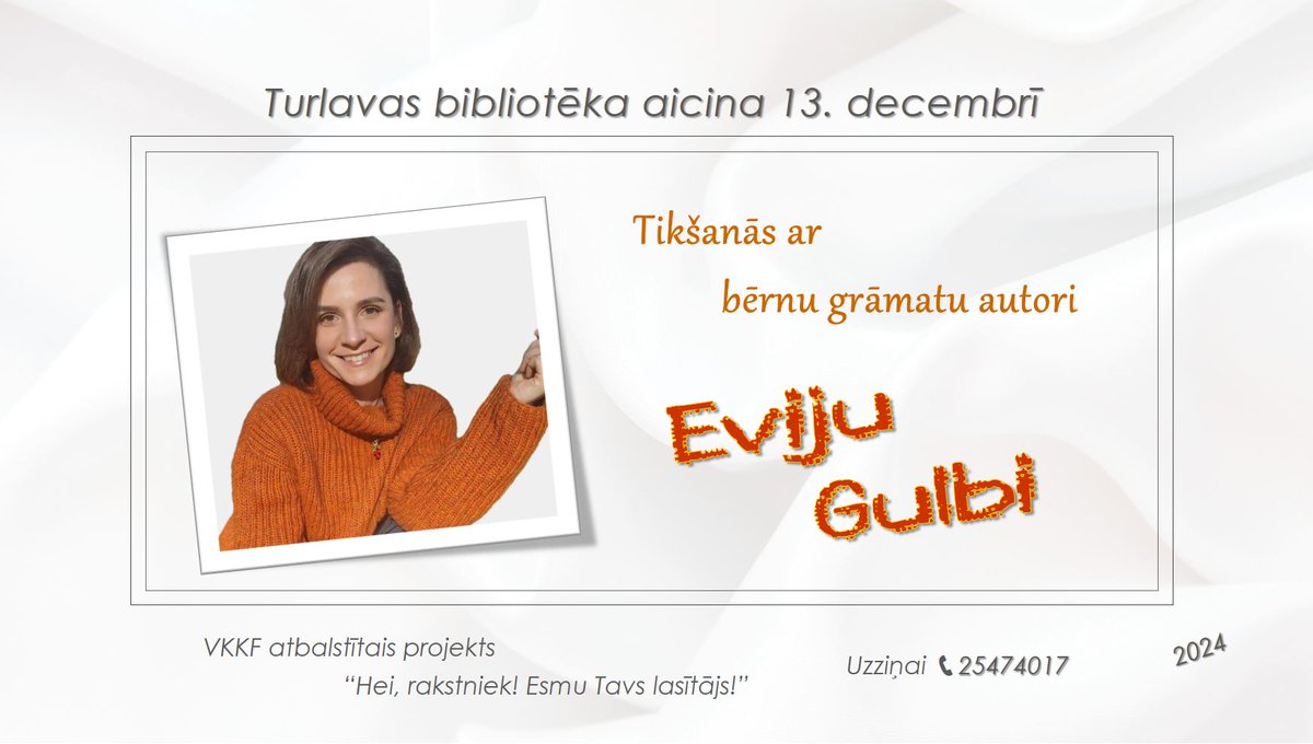 ✅ 13. decembrī pulksten 13.00 tikšanās ar latviešu bērnu dzejnieci un rakstnieci, grāmatu ilustratori un Radio ētera perosību Eviju Gulbi✨

✅ Projektu “Hei, rakstniek! Esmu Tavs lasītājs” atbalsta Valsts kultūrkapitāla fonds (VKKF).
#TurlavasPagasts #KuldīgasNovads