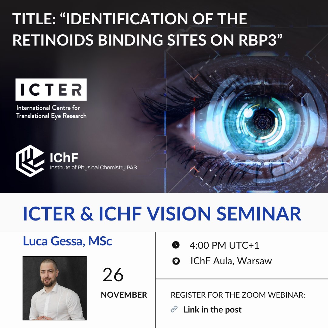 ICTER (@icter_pl) on Twitter photo 🗣️ Join us for the ICTER & IChF Vision Seminar with Luca Gessa, MSc & discover how cutting-edge structural research is unraveling the role of RBP3 in the visual cycle.
26.11.2024 | 4:00 PM (UTC+1)
<a href="/ICHF_PAN/">IChF PAN</a> Aula and Zoom
Register: zoom.us/webinar/regist…
#ICTER_PL #VisionSeminar 🗣️ Join us for the ICTER & IChF Vision Seminar with Luca Gessa, MSc & discover how cutting-edge structural research is unraveling the role of RBP3 in the visual cycle.
26.11.2024 | 4:00 PM (UTC+1)
<a href="/ICHF_PAN/">IChF PAN</a> Aula and Zoom
Register: zoom.us/webinar/regist…
#ICTER_PL #VisionSeminar