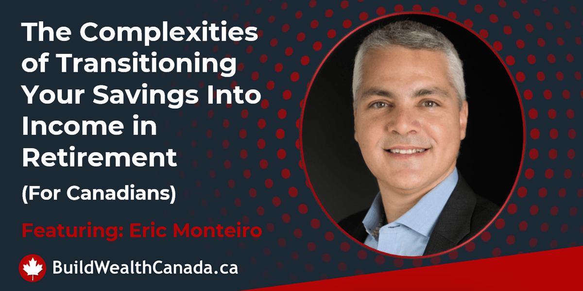 The Complexities of Transitioning Your Savings Into Income in Retirement (For Canadians) buildwealthcanada.ca/the-complexiti… Featuring Eric Monteiro