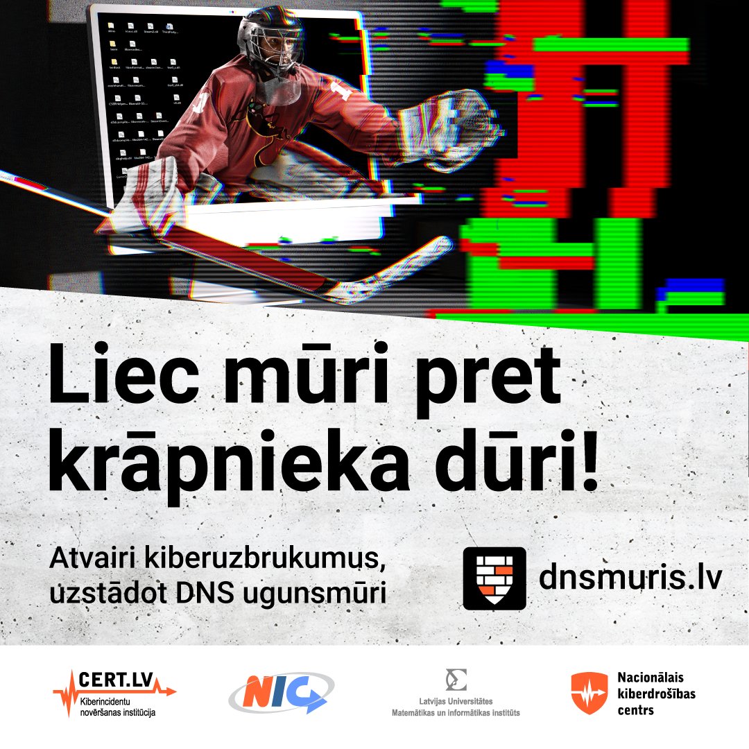 CERT.LV un <a href="/LVregistrs/">NIC</a> uzsāk informatīvo kampaņu – "Liec mūri pret krāpnieka dūri!"🛡️👊Lai mazāk uztrauktos par krāpniekiem – uzstādi DNS ugunsmūri savai ierīcei un pasargā savus datus. Meklē mūri arī App Store un Google Play. Vairāk: dnsmuris.lv
