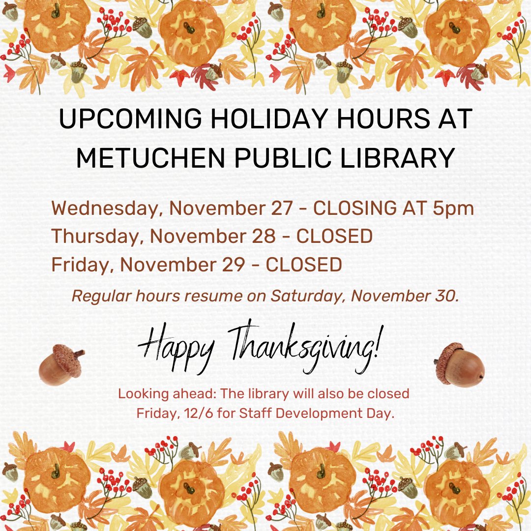 Happy Thanksgiving to our wonderful Metuchen community! Remember you can access the library's digital resources even when the building is closed: metuchenlibrary.org