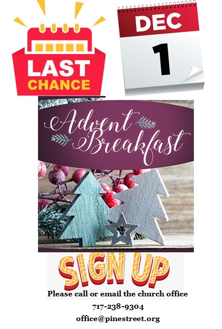 If you haven't signed up yet, make sure you do!
Advent Breakfast THIS Sunday, Dec. 1 at 8:45 AM
You will have to call or email the church now to sign up.