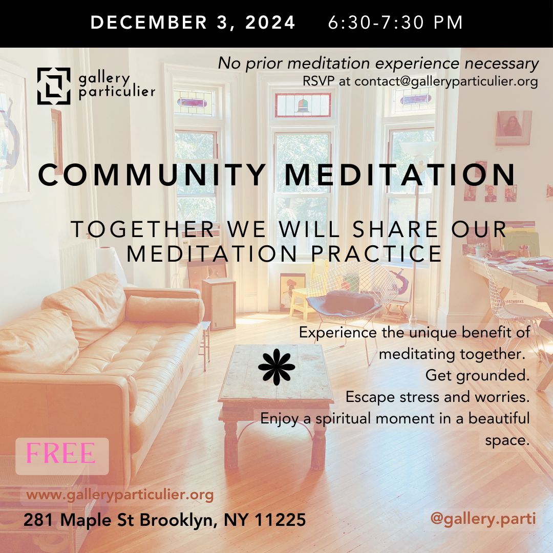 Take a moment to pause, breathe, and connect.

📅 December 3, 2024
⏰ 6:30–7:30 PM
📍 281 Maple St, Brooklyn, NY 11225

Ground yourself, escape stress, and enjoy a peaceful moment.

Free event, no prior experience needed. Let’s meditate together!

For details, see poster.