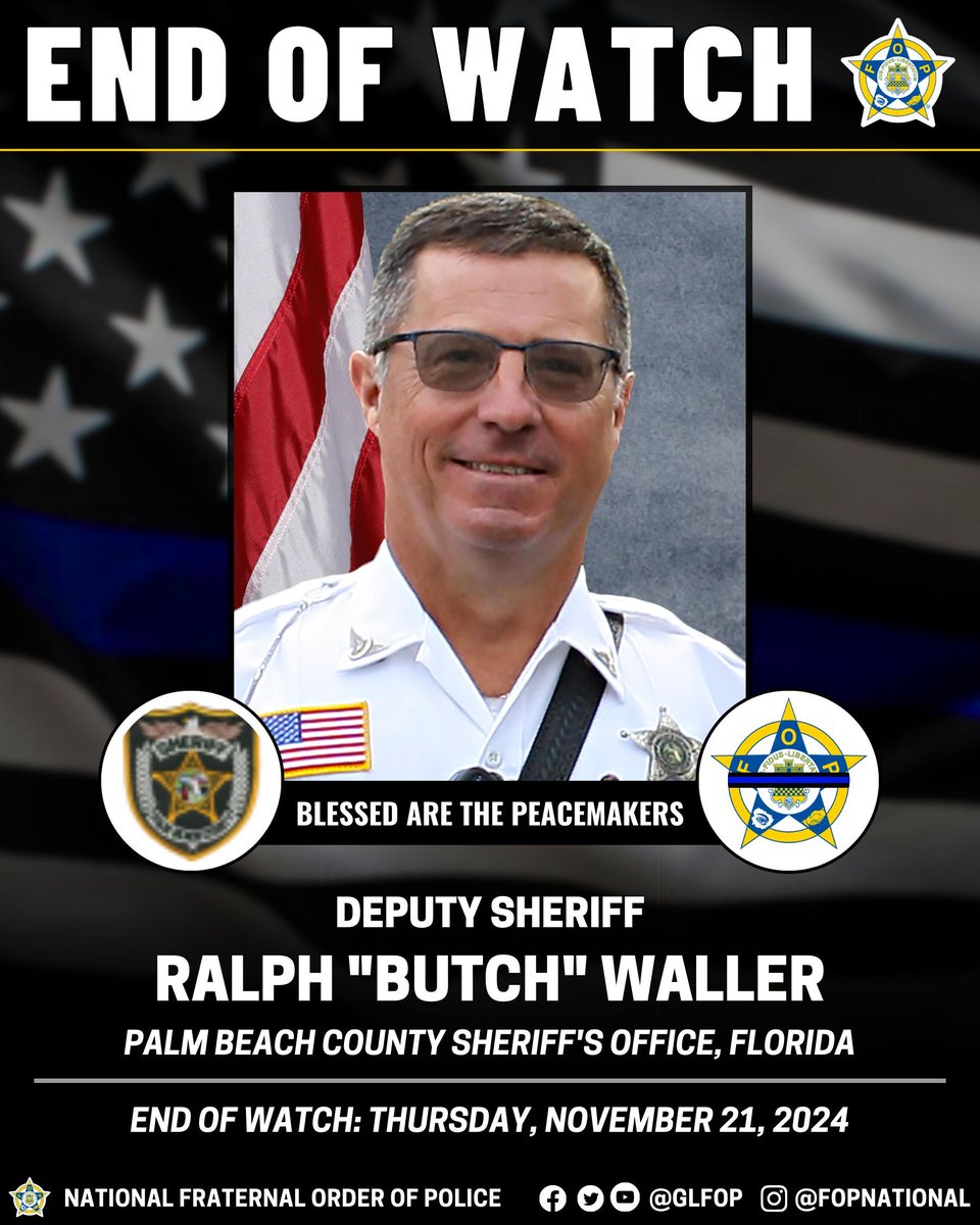 🔹Blessed Are The Peacemakers🔹

Deputy Sheriff Ralph "Butch" Waller 

Palm Beach County Sheriff's Office, Florida

End of Watch: Thursday, November 21, 2024 

#EnoughlsEnough #OfficerDown #EOW
#ThinBlueLine