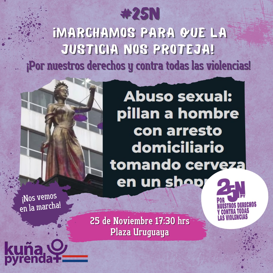 ¿Por qué marchamos el #25N?

¡Para que la justicia nos proteja!

¡Por nuestros derechos y contra todas las violencias!

#ParoMujeresPy #ParoMujeresParaguay #25NPy #SinViolencia #PorNuestrosDerechos