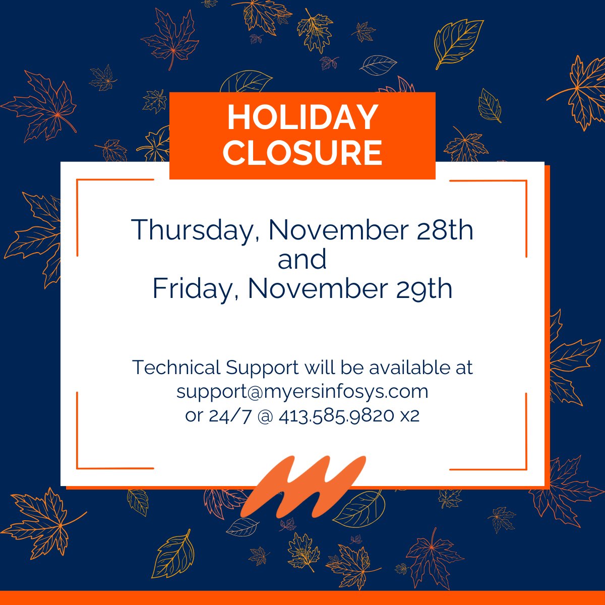 MyersInfoSys's tweet photo. For the Thanksgiving holiday we will be closed on Thurs, Nov 28th and Fri, Nov 29th. If you need any assistance during this time, Technical Support will be available at support@myersinfosys.com, or you can call 24/7 @ 413.585.9820 x2. #HolidayHours #Support https://t.co/I6FborkRND