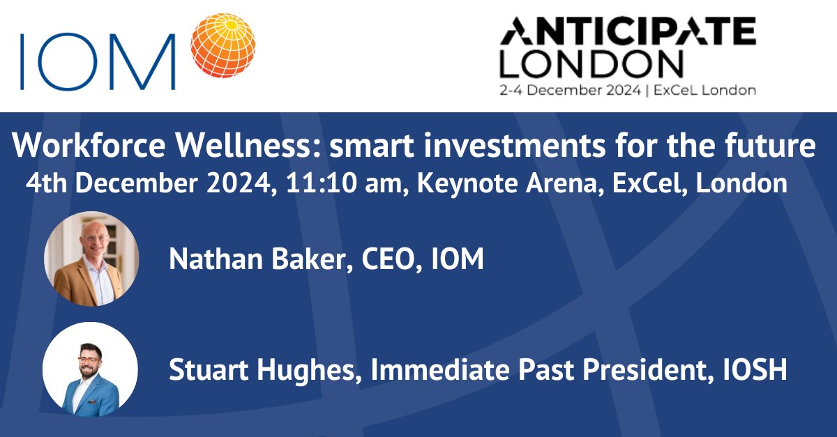 IOMworld's tweet photo. Excited to announce Nathan Baker & Stuart Hughes will present at Anticipate London on "Workforce Wellness: Smart Investments for the Future" on Dec 4 at 11:10! With stress costing ยฃ28m annually, join us for insights from IOM & IOSH on tackling this challenge. #WorkforceWellness https://t.co/tPRkElpDlY