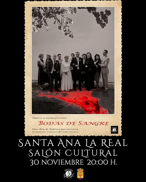 ⏩ Cerramos el mes cultural con teatro 🎭
 📖 Mujeres a escena nos traen Bodas de sangre
🗓️ Sábado 30/11/2024
🕗 20:00 hs
📍Salón cultural | Calle Nueva 16 | Santa Ana la Real
¡¡Te esperamos!!