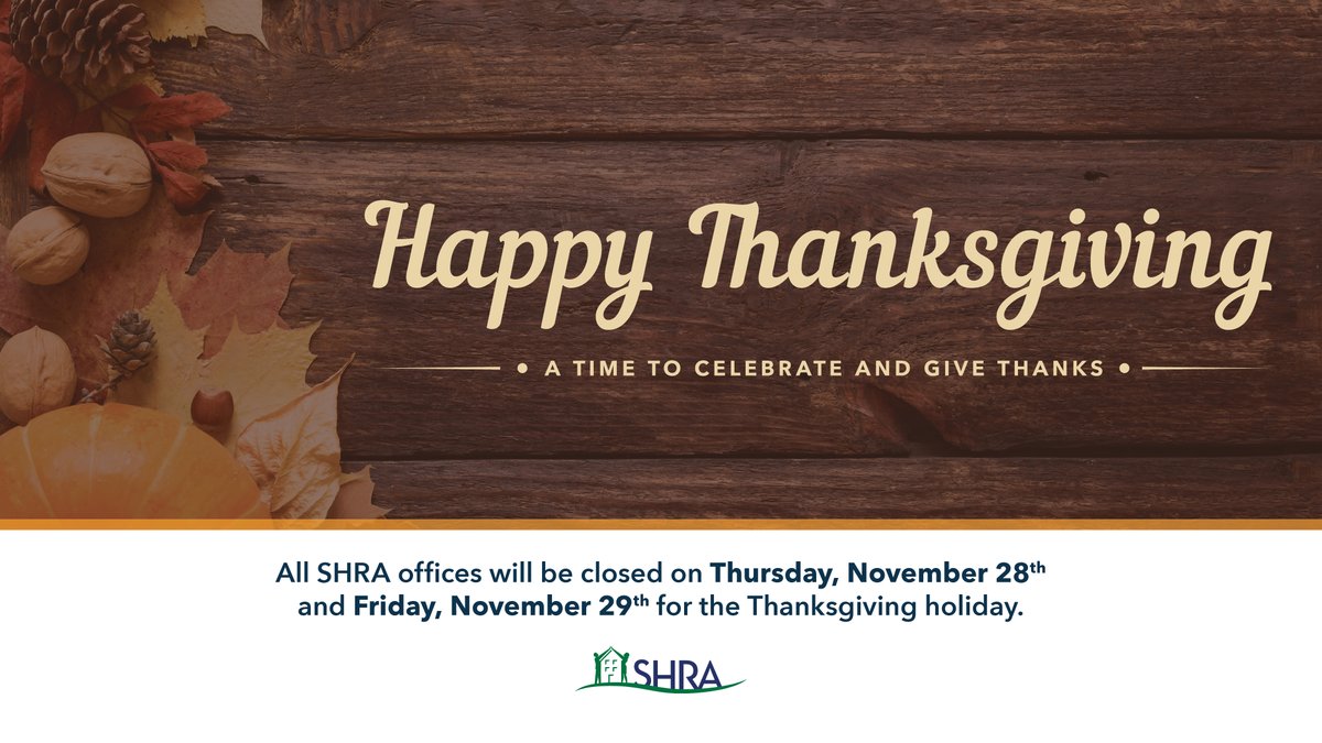 All SHRA offices, including Public Housing and Housing Choice Voucher, will be closed Thursday, November 28 and Friday, November 29, 2024, in observance of the Thanksgiving holiday.