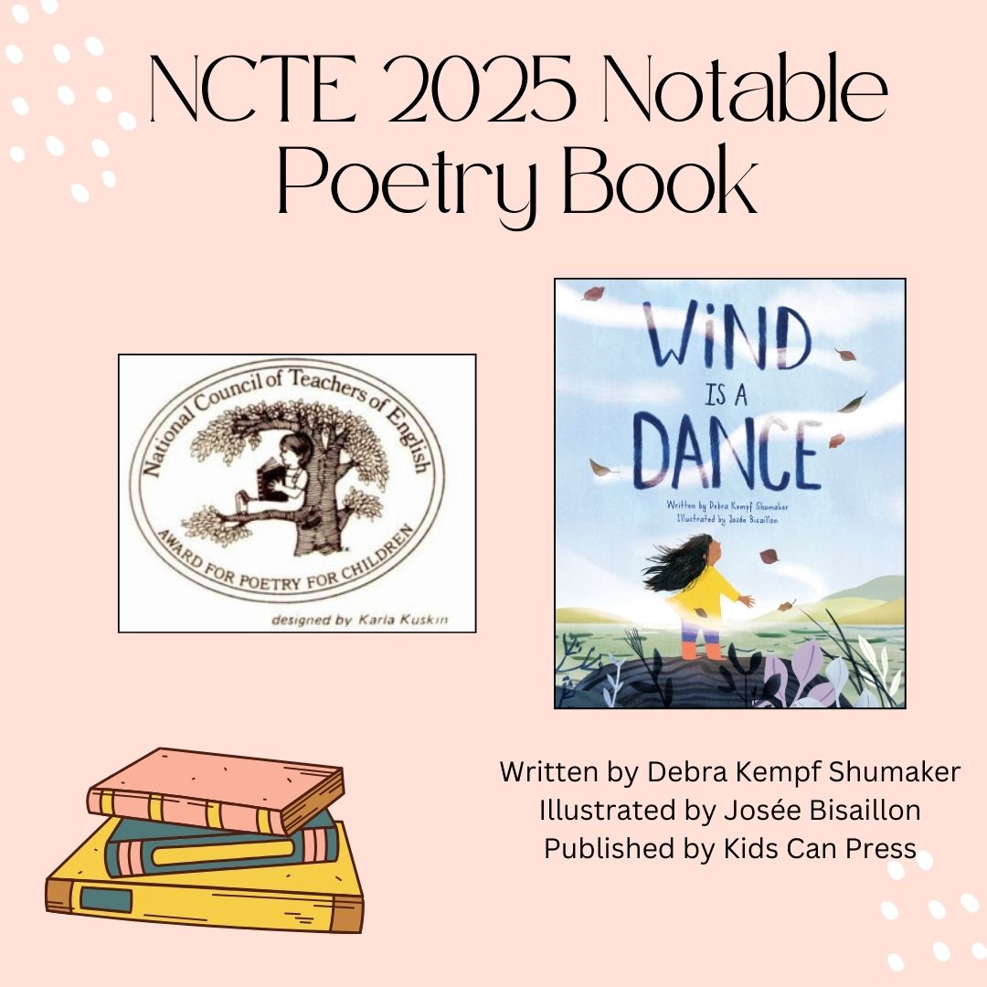 Congratulations to Author Debra Shumaker,  whose book WIND IS A DANCE is an NCTE 2025 Notable Poetry Book!