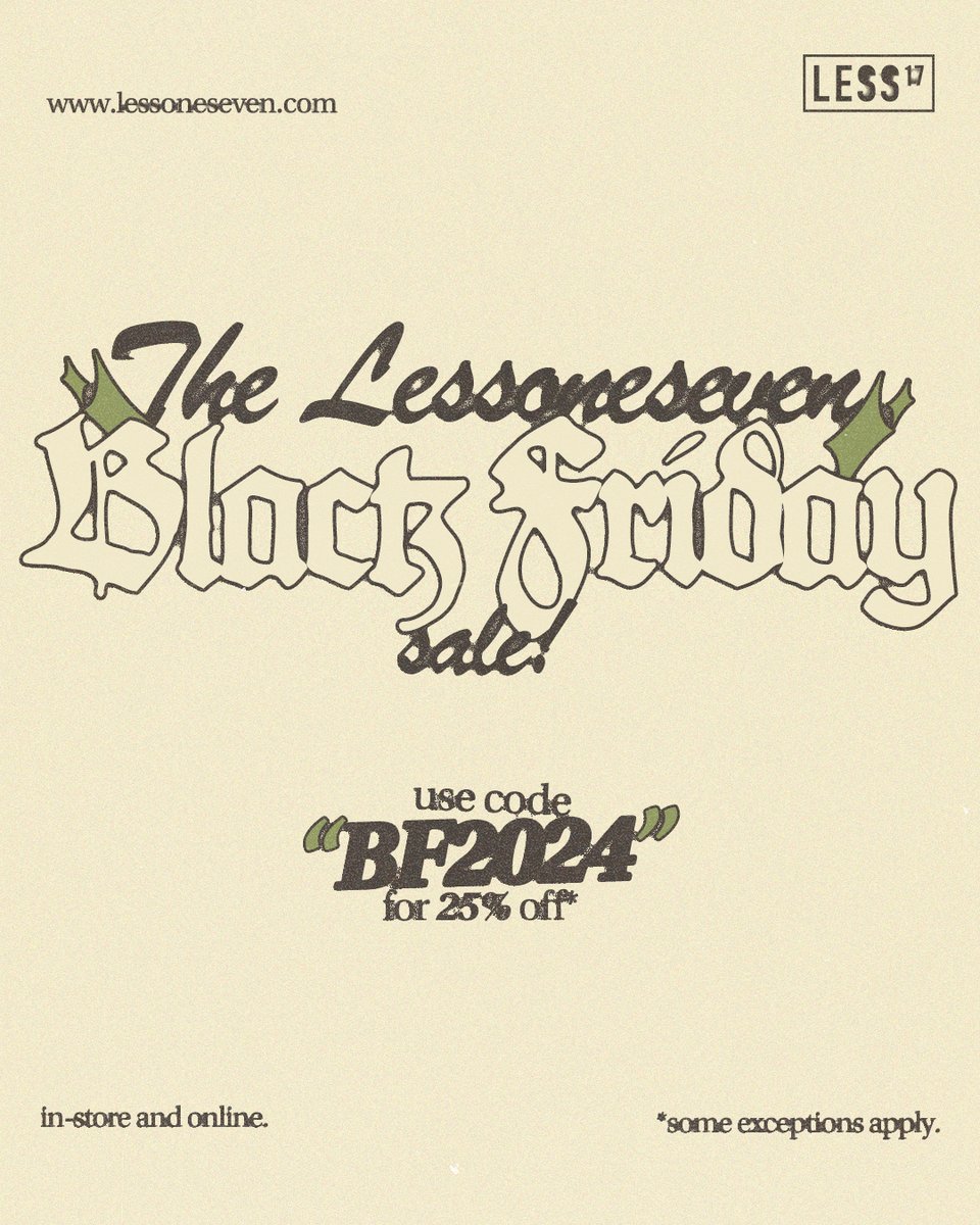 Black Friday is here! Take 25% off select full price items with code BF2024 – online and in-store!⁠
⁠
lessoneseven.com