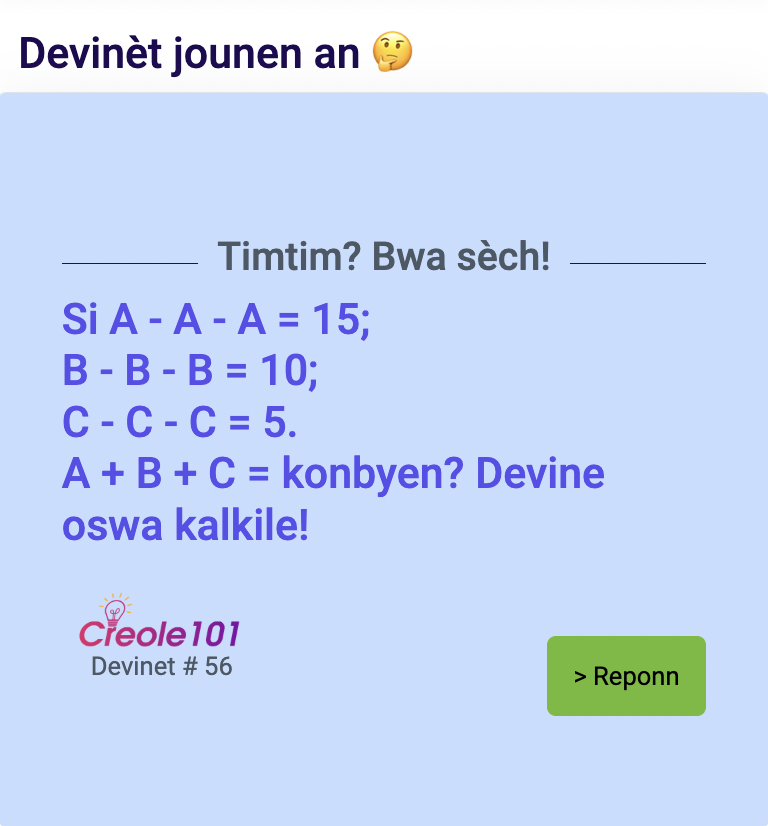 Creole101Com's tweet photo. 🧩 Devinèt Jounen an! 🤔

Timtim? Bwa sèch!
Si:
A - A - A = 15,
B - B - B = 10,
C - C - C = 5,
A + B + C = konbyen? 🤯🧠 Devine oswa kalkile!

Reponn la a 👉🏽: https://t.co/Inxu5CKwEU

#devinètKreyòl #devinetteCréole #devinètKreyòlAyisyen #devinètCreole101 #creole101 #creole101com https://t.co/rKqzS08coh