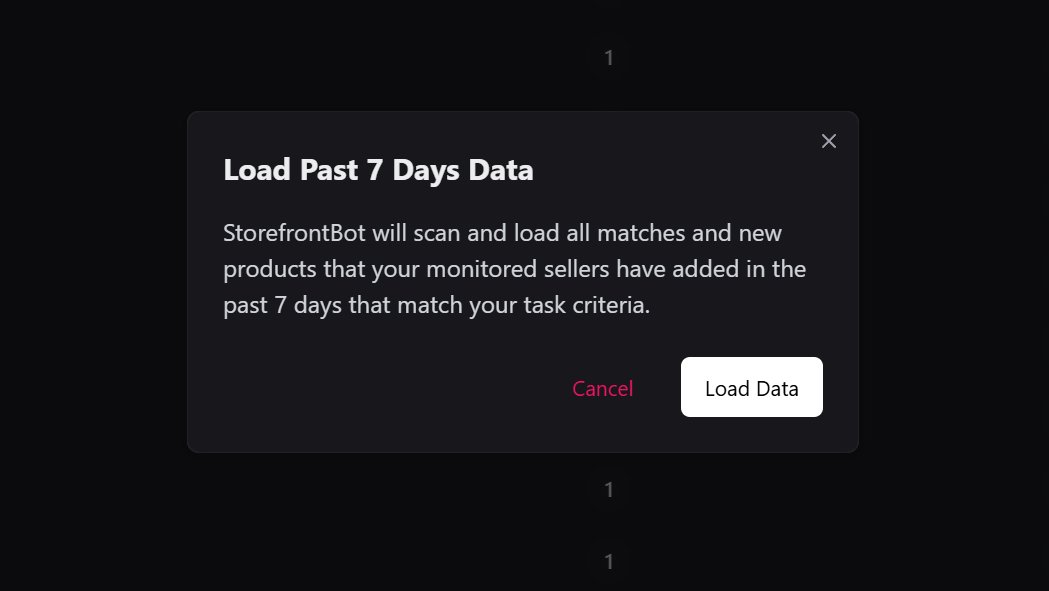 Introducing our newest feature: Load Past 7 Days Data 🔍

When viewing monitored sellers, our users can now instantly load all matches and new products from the past 7 days!

Save your time with Storefront Bot. ⏳

GET IT NOW! 👉 storefront.bot