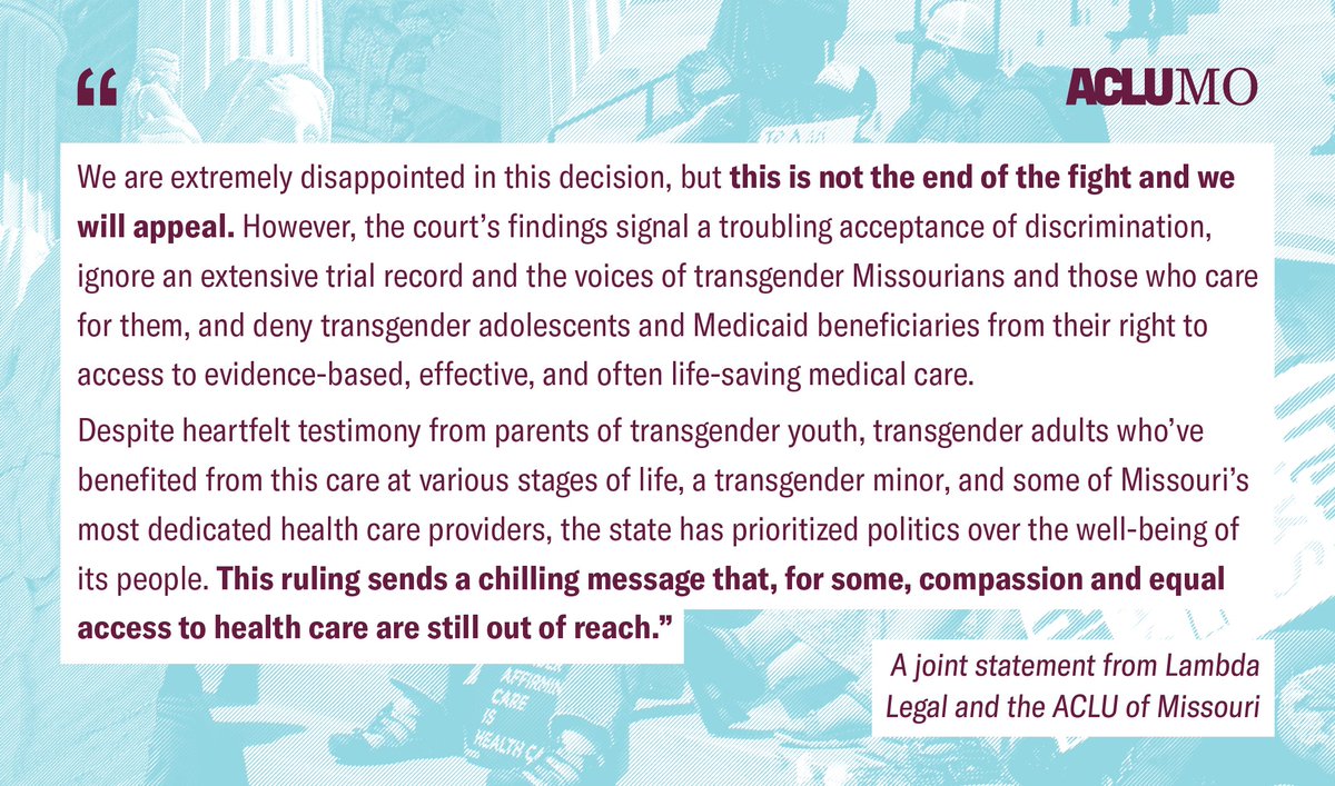 A Circuit Court has refused to halt enforcement of Missouri’s discriminatory law that bars transgender adolescents from receiving gender-affirming medical care &amp; prohibits Medicaid coverage for gender-affirming medical care for transgender people of any age.

We will appeal.