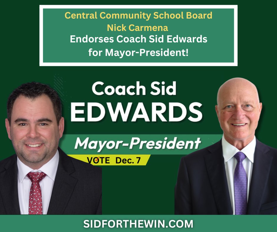 MayorSidEdwards's tweet photo. 🚨Central Community School Board Nick Carmena has endorsed Emile “Coach Sid” Edwards for Mayor-President!🚨

The runoff is on December 7th. Make a plan to Early Vote NOW UNTIL THE 30TH! It’s time for CHANGE! #SIDFORTHEWIN #RaiseTheStandard https://t.co/HNrRhLVkGL