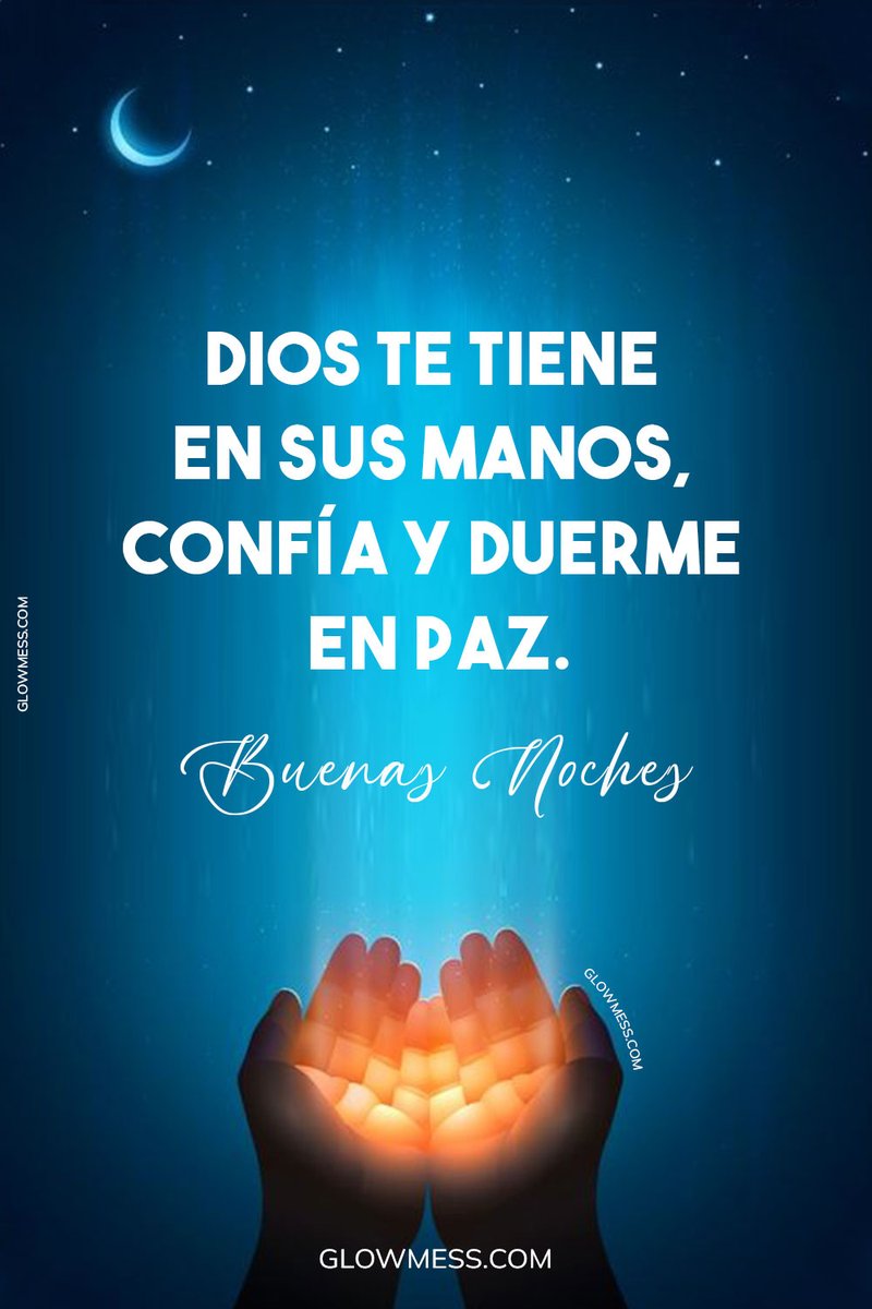 Buenas noches mundo.. Dios te tiene en sus manos.