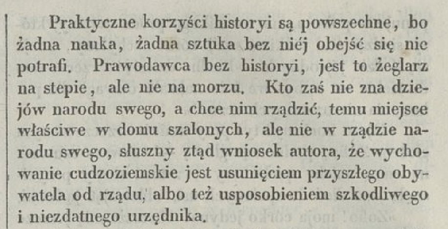 "Kto zaś nie zna dziejów narodu swego, a chce nim rządzić, temu miejsce właściwe w domu szalonych, ale nie w rządzie narodu swego..." - tak 24 listopada 1841 roku Dziennik Domowy streszczał poglądy  Jędrzeja Moraczewskiego, przedstawiciela lelewelowskiej szkoły historycznej.