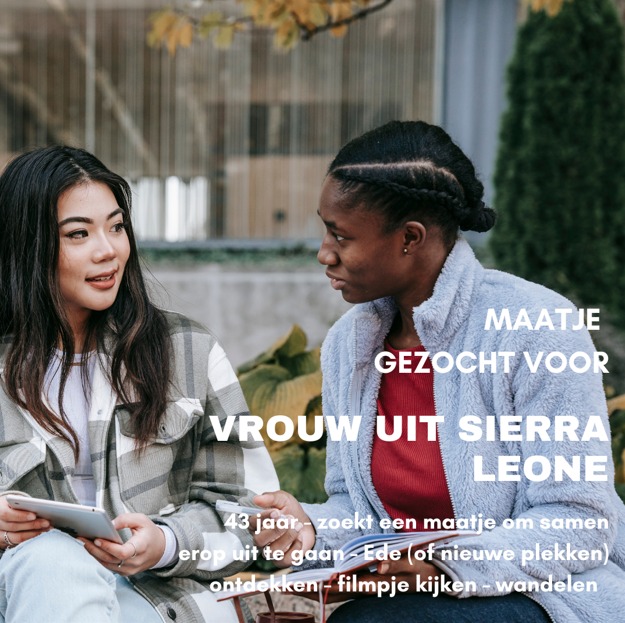 Gezocht: Maatje voor een vrouw uit Sierra Leone 🌟

Een lieve vrouw in de opvang in Ede zoekt gezelschap! ❤️ Vind je het leuk om samen te wandelen, kletsen en nieuwe plekken te ontdekken? 

Mail naar phia@cvvede.nl en help haar zich thuis te voelen! 💌